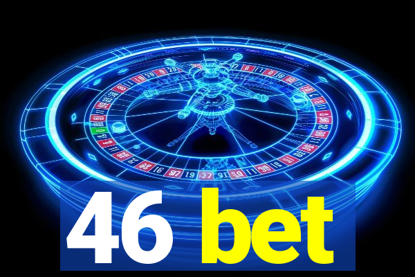 46 bet